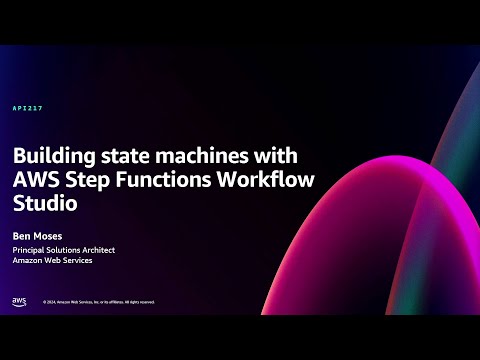 AWS re:Invent 2024 - Building state machines with AWS Step Functions Workflow Studio (API217)