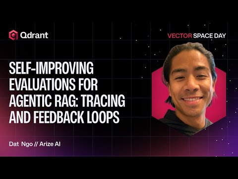 Self-Improving Evaluations for Agentic RAG: Tracing and Feedback Loops | Arize AI | Dat Ngo
