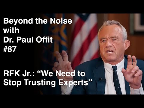 Beyond the Noise #87: RFK Jr. says we need to stop trusting experts