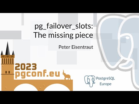 Peter Eisentraut: pg_failover_slots: The missing piece (PGConf.EU 2023)