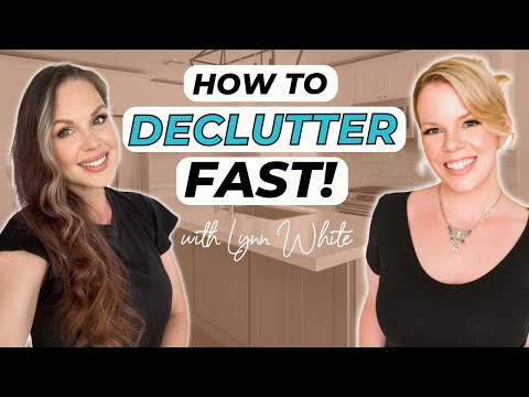 How to Declutter FAST with Lynn White