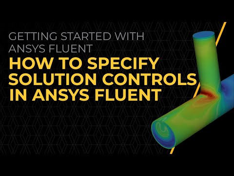 How to Specify Solution Controls in Ansys Fluent — Lesson 2