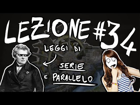 FISICA Teoria #34 - LEGGI DI OHM, RESISTORI in SERIE e in PARALLELO, TUA SORELLA