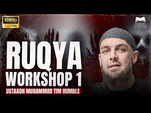 Guide To Ruqya Workshop Part 1 l Ustadh Muhammad Tim Humble