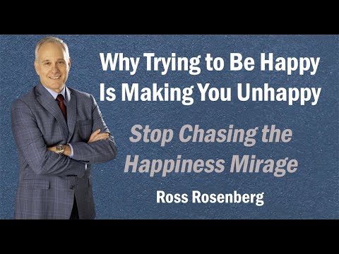 Trying to Be Happy Makes You Unhappy. The Happiness Mirage.