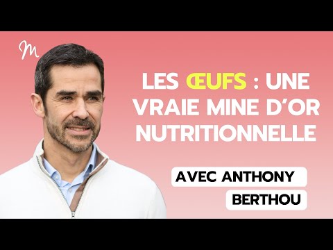 Les bienfaits des oeufs pour la santé avec Anthony Berthou