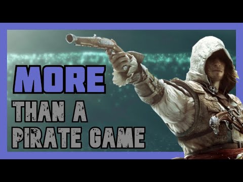 AC4 is a Great Pirate Game AND a Great Assassin's Creed Game