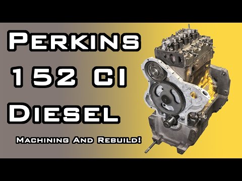 Machining and Rebuilding A 152 Cubic Inch Perkins Diesel Engine In Under 20 Mins?