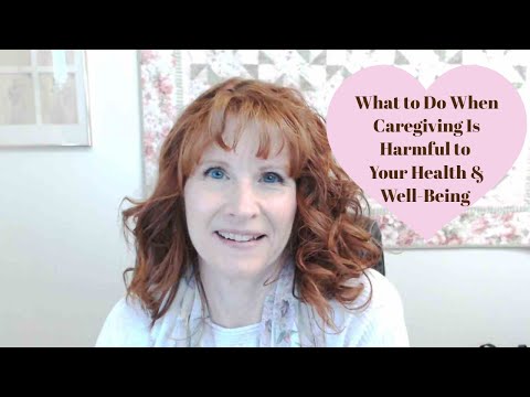 What to Do When Caregiving is Harmful to Your Well-being