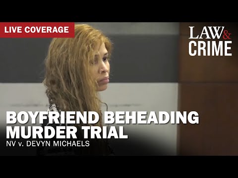 LIVE: Boyfriend Beheading Murder Trial — NV v. Devyn Michaels — Day 1