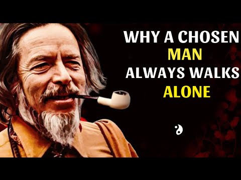 Why A Chosen Man Always Walks Alone |  Alan Watts