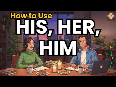 Learn English with Real Conversations Podcast | How to Use HIS, HER, HIM in English
