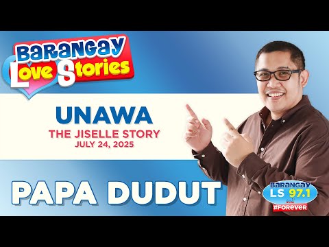 UNAWA - JISELLE | Papa Dudut | Barangay Love Stories