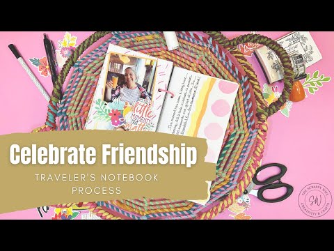 Celebrate Friendship || Traveler's Notebook Process