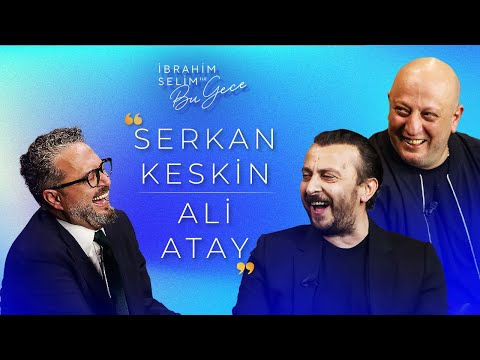İbrahim Selim ile Bu Gece 6. Sezon 7. Bölüm Ali Atay & Serkan Keskin | O Gemi Bir Gün Gelecek!