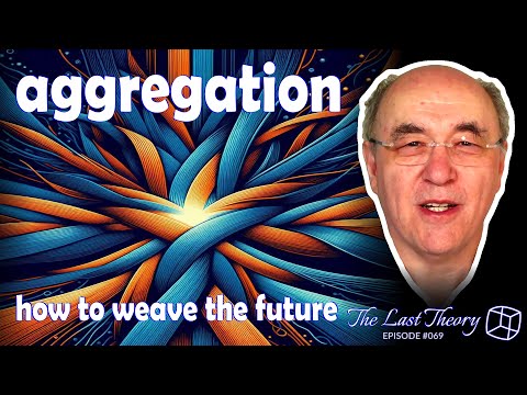 Aggregation – how the Wolfram model weaves the future – with Stephen Wolfram