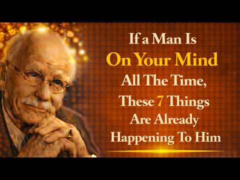 If a Man Is On Your Mind All The Time, These 7 Things Are Already Happening To Him | Carl Jung