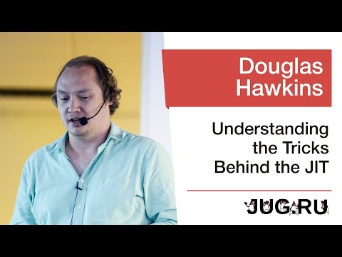 Douglas Hawkins — Understanding the Tricks Behind the JIT