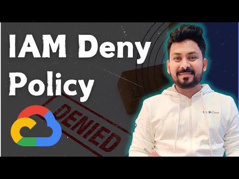 Understanding IAM Deny Policy in Google Cloud: Secure Your Resources