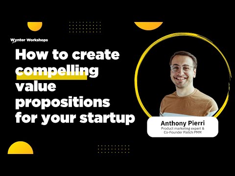 How to create compelling value propositions for your startup - Anthony Pierri