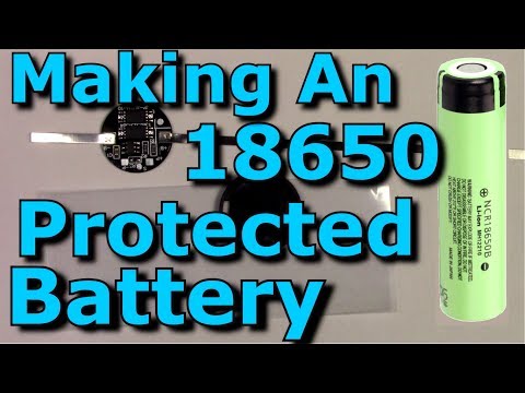 Adding A Protection Circuit To An 18650 Cell/Battery Making An 18650 Protected Cell/Battery Thorough