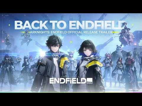 Arknights: Endfield Official Release Trailer: Back to Endfield