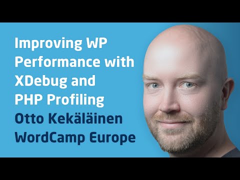Improving WordPress Performance with XDebug and PHP Profiling   WordCamp Europe 2017