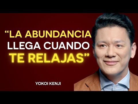 Cuando te RELAJAS, las Personas CORRECTAS y la ABUNDANCIA llegan a tu vida | Yokoi Kenji
