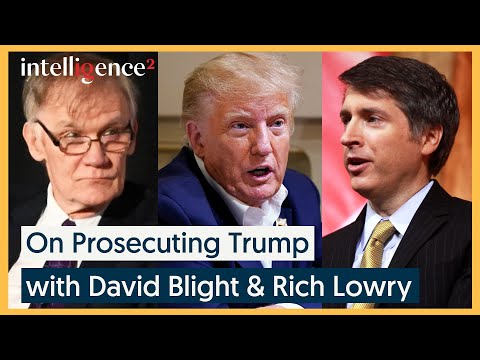 Prosecuting Trump - David Blight & Rich Lowry | Intelligence Squared