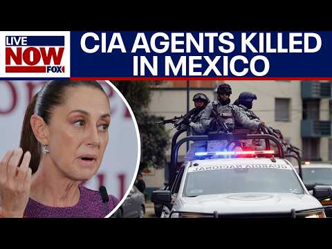 CIA agents killed in Mexico crash tied to cartel operation, Sheinbaum reacts