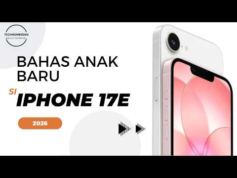 Sebelum Beli iPhone 17E… Tonton Video Ini Dulu!