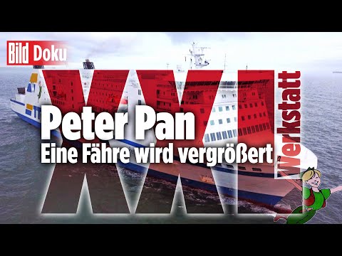 Peter Pan – Eine Fähre wird vergrößert | XXL Werkstatt – BILD Doku