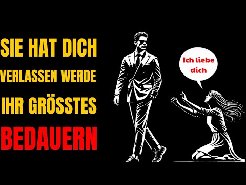 Sie hat dich verlassen? Werde ihr größtes Bedauern | Stoizismus
