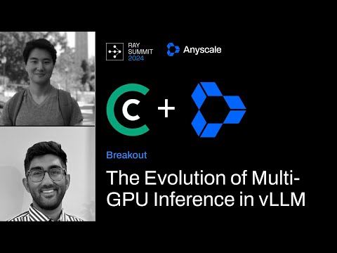The Evolution of Multi-GPU Inference in vLLM | Ray Summit 2024