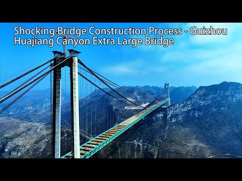 Shocking Bridge Construction Process - Guizhou Huajiang Canyon Extra Large Bridge震撼的橋樑建設過程-貴州花江峽谷特大橋
