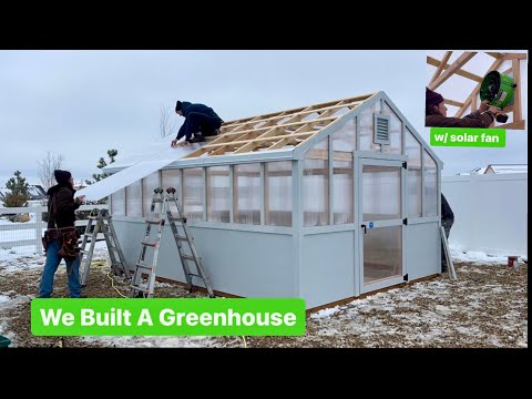 How To Build A Greenhouse: 12x16, (start to finish)