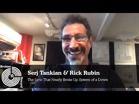 Serj Tankian & Rick Rubin Recall the Lyric That Almost Broke Up System of a Down | Broken Record