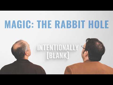 Magic: The Rabbit Hole — Intentionally Blank EP. 236