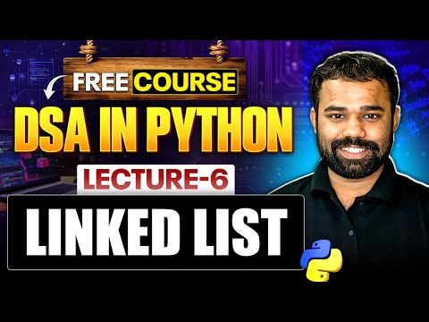 Lecture 6 : LinkedList in Python | DSA in Python