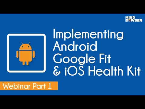 Guide To Implementing Google Fit For Android | Webinar on Google Fit and iOS Health kit | Part 1