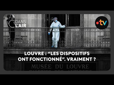 Louvre : "Les dispositifs ont fonctionné". Vraiment ?  -  C dans l’air - 23.10.2025