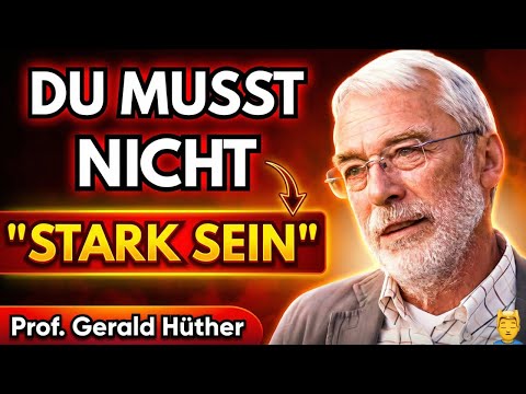 Warum du NICHT stark sein musst, um zu heilen | Gerald Hüther