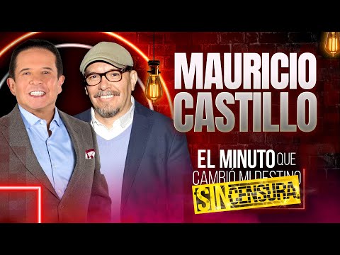 Mauricio Castillo en El minuto que cambió mi destino SIN CENSURA | Programa completo