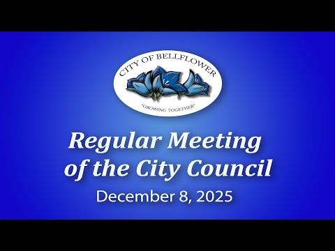 Bellflower City Council Meeting - December 8, 2025