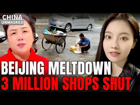China’s Beijing Meltdown; Consumption Collapse Triggers 3 Million Shop Closures |CHINA UNMASKED