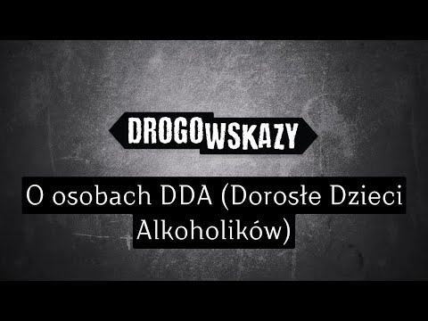 O osobach DDA (Dorosłe Dzieci Alkoholików) | Drogowskazy