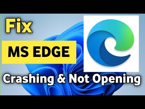 How To Fix Microsoft Edge Crashing & Not Opening On Windows 11