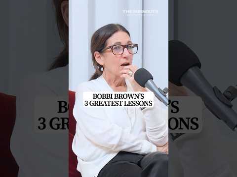 Bobbi Brown’s 3 Greatest Lessons