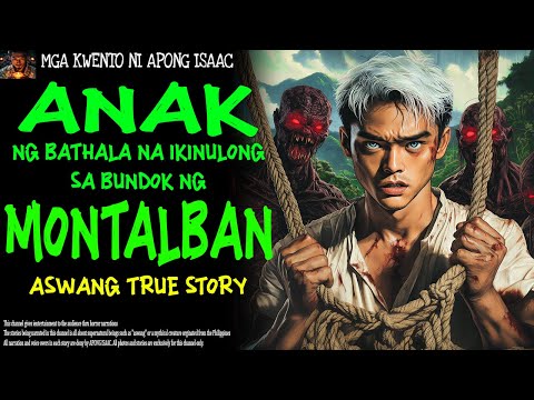 ANAK NG BATHALA NA IKINULONG SA BUNDOK NG MONTALBAN | Aswang True Story