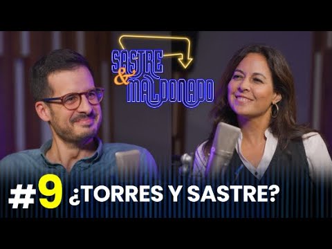 SASTRE Y MALDONADO Episodio 9: ¿Torres y Sastre?